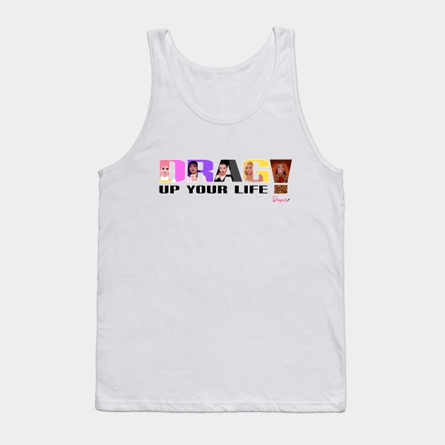 Drag up your life from Drag Race Tank Top by dragover